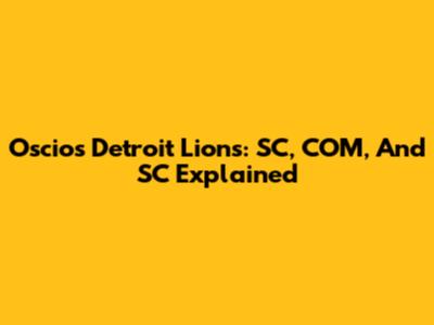 Oscios Detroit Lions: SC, COM, And SC Explained