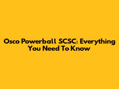 Osco Powerball SCSC: Everything You Need To Know