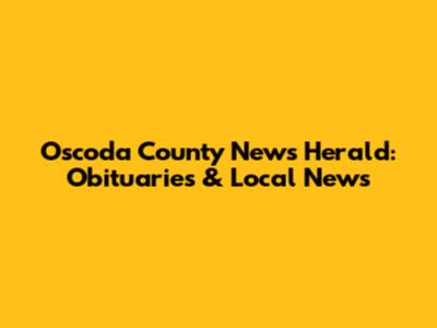 Oscoda County News Herald: Obituaries & Local News