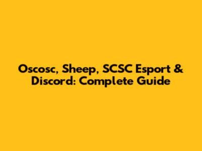 Oscosc, Sheep, SCSC Esport & Discord: Complete Guide