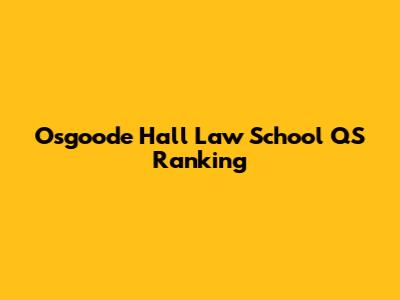 Osgoode Hall Law School QS Ranking