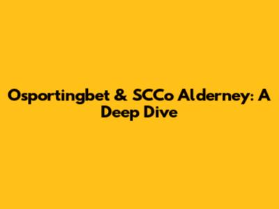 Osportingbet & SCCo Alderney: A Deep Dive