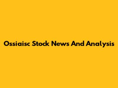 Ossiaisc Stock News And Analysis