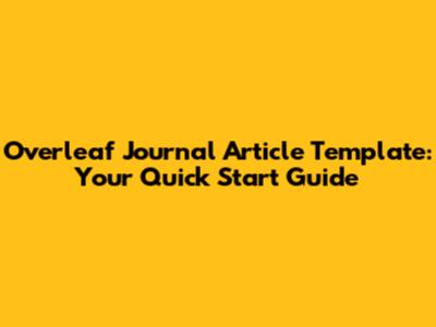 Overleaf Journal Article Template: Your Quick Start Guide