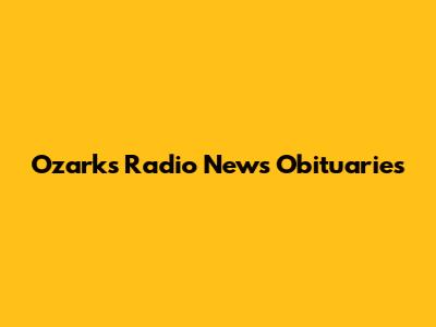 Ozarks Radio News Obituaries
