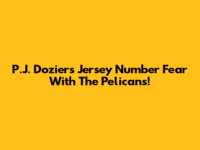 P.J. Dozier's Jersey Number Fear With The Pelicans!