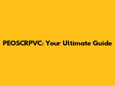 PEOSCRPVC: Your Ultimate Guide