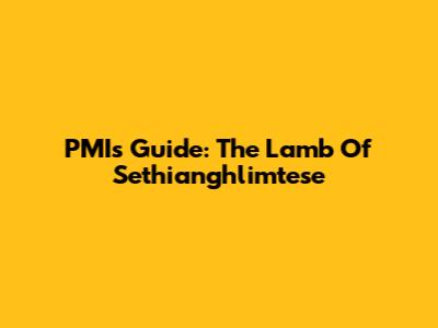PMI's Guide: The Lamb Of Sethianghlimtese