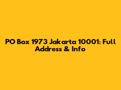 PO Box 1973 Jakarta 10001: Full Address & Info