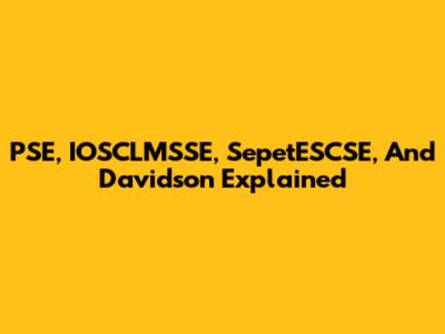 PSE, IOSCLMSSE, SepetESCSE, And Davidson Explained