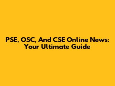 PSE, OSC, And CSE Online News: Your Ultimate Guide