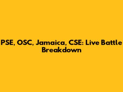 PSE, OSC, Jamaica, CSE: Live Battle Breakdown