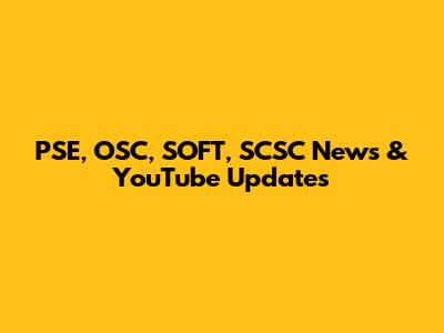 PSE, OSC, SOFT, SCSC News & YouTube Updates