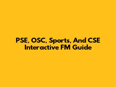 PSE, OSC, Sports, And CSE Interactive FM Guide