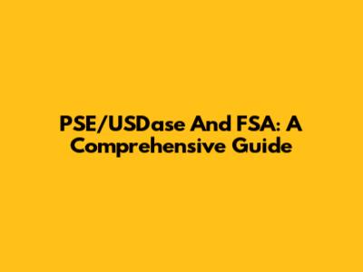 PSE/USDase And FSA: A Comprehensive Guide