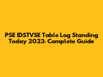 PSE IDSTVSE Table Log Standing Today 2023: Complete Guide