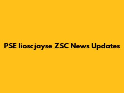 PSE Iioscjayse ZSC News Updates