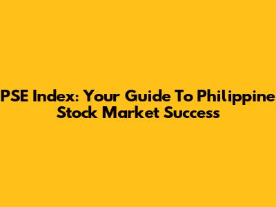 PSE Index: Your Guide To Philippine Stock Market Success