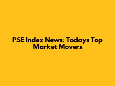PSE Index News: Today's Top Market Movers