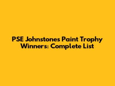 PSE Johnstone's Paint Trophy Winners: Complete List