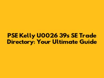 PSE Kelly U0026 39s SE Trade Directory: Your Ultimate Guide