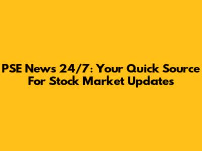 PSE News 24/7: Your Quick Source For Stock Market Updates