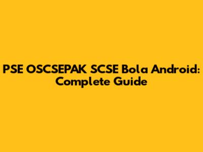 PSE OSCSEPAK SCSE Bola Android: Complete Guide