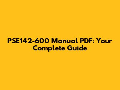 PSE142-600 Manual PDF: Your Complete Guide