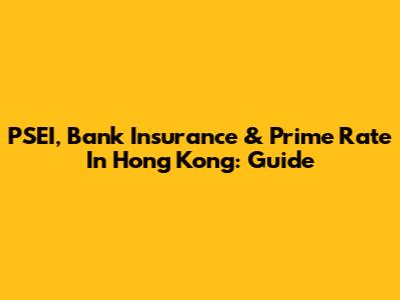 PSEI, Bank Insurance & Prime Rate In Hong Kong: Guide