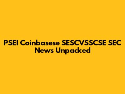 PSEI Coinbasese SESCVSSCSE SEC News Unpacked