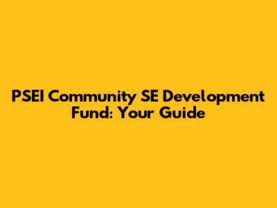 PSEI Community SE Development Fund: Your Guide
