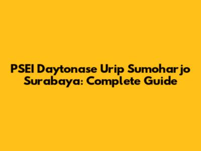 PSEI Daytonase Urip Sumoharjo Surabaya: Complete Guide