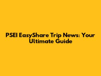 PSEI EasyShare Trip News: Your Ultimate Guide
