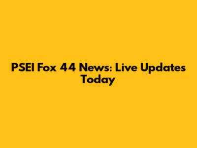 PSEI Fox 44 News: Live Updates Today
