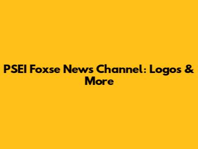 PSEI Foxse News Channel: Logos & More