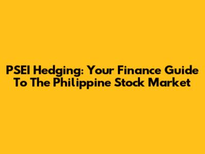 PSEI Hedging: Your Finance Guide To The Philippine Stock Market