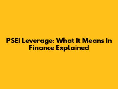 PSEI Leverage: What It Means In Finance Explained
