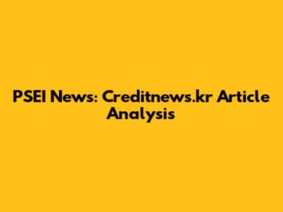 PSEI News: Creditnews.kr Article Analysis