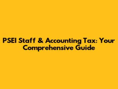 PSEI Staff & Accounting Tax: Your Comprehensive Guide