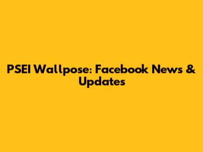PSEI Wallpose: Facebook News & Updates