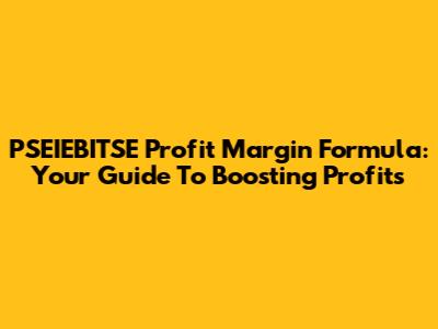 PSEIEBITSE Profit Margin Formula: Your Guide To Boosting Profits
