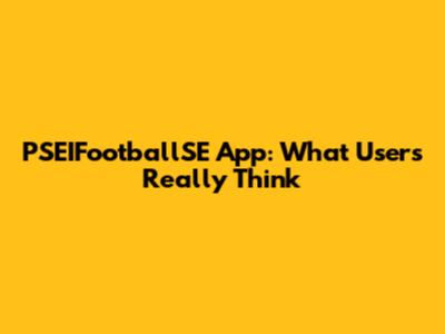 PSEIFootballSE App: What Users Really Think