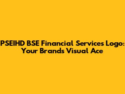 PSEIHD BSE Financial Services Logo: Your Brand's Visual Ace