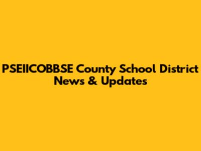 PSEIICOBBSE County School District News & Updates