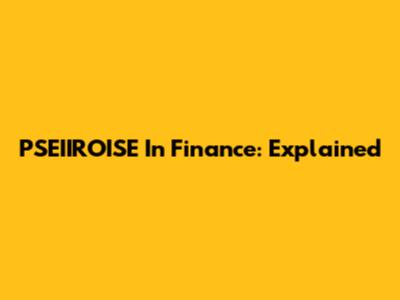 PSEIIROISE In Finance: Explained