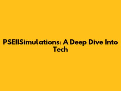 PSEIISimulations: A Deep Dive Into Tech