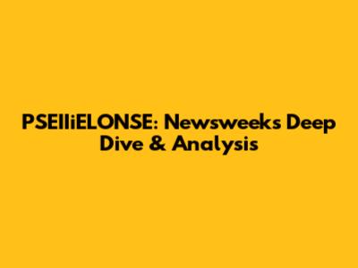 PSEIIiELONSE: Newsweek's Deep Dive & Analysis