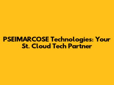 PSEIMARCOSE Technologies: Your St. Cloud Tech Partner