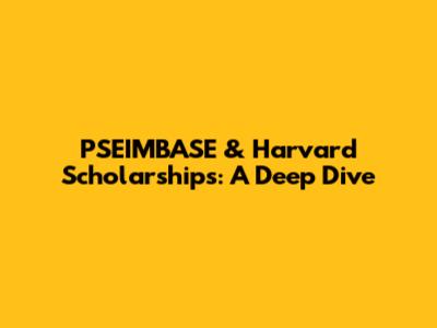 PSEIMBASE & Harvard Scholarships: A Deep Dive