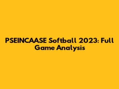 PSEINCAASE Softball 2023: Full Game Analysis